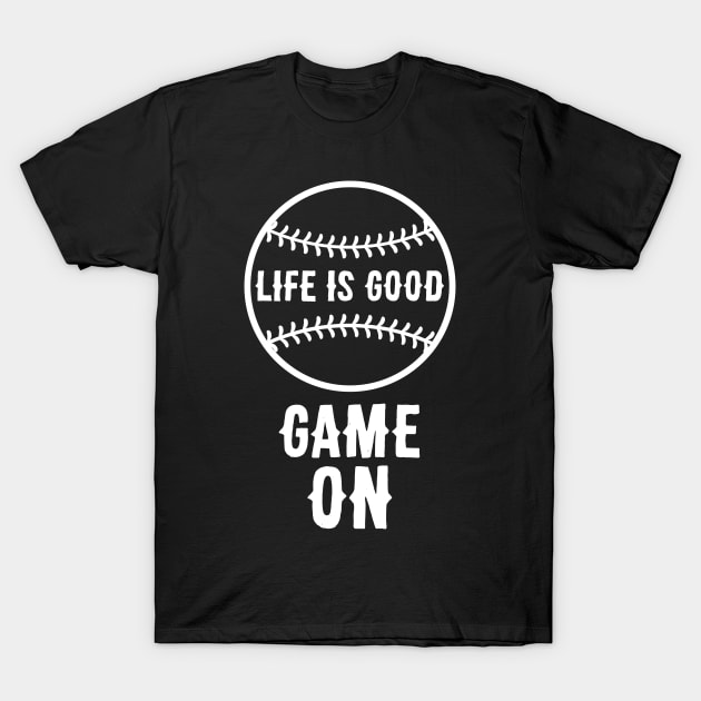 Life Is Good Game On T-Shirt by ThrivingTees